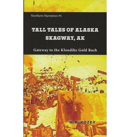 Fathom Pub. Tall Tales of Alaska (Skagway) - W.R. Kozey