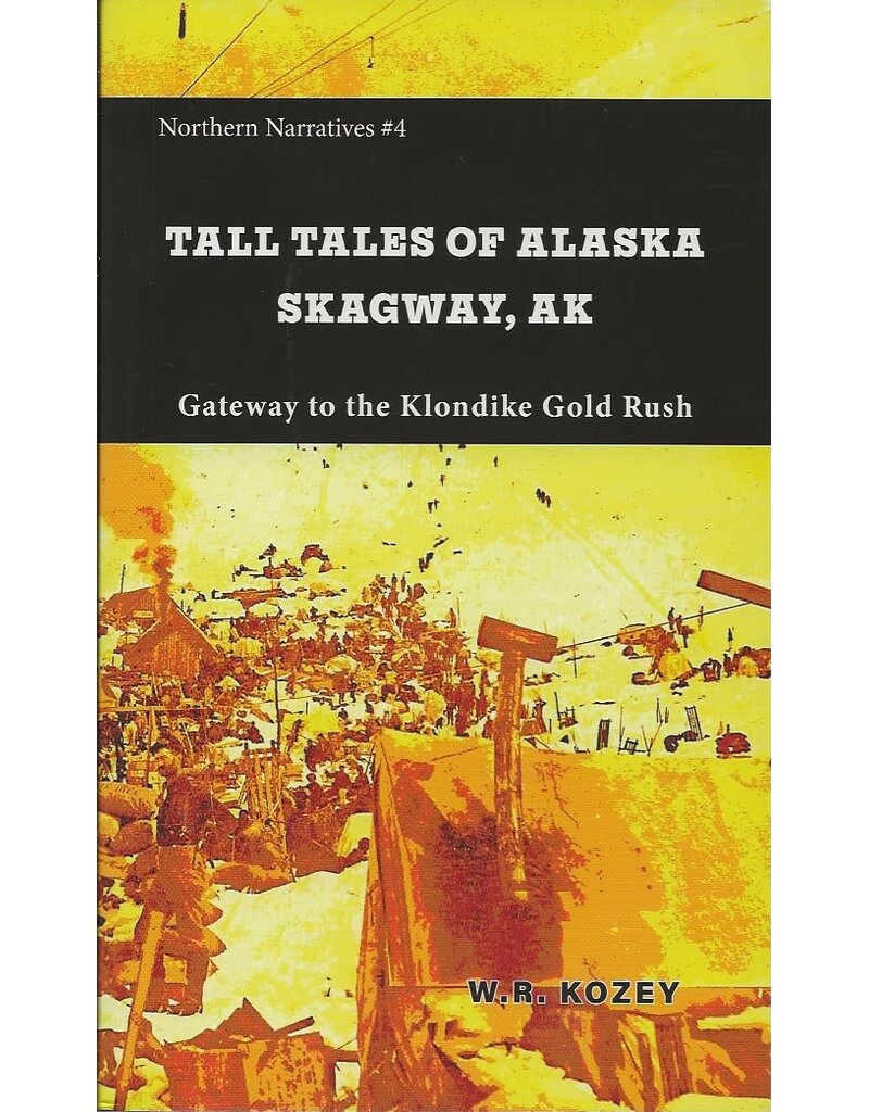 Fathom Pub. Tall Tales of Alaska (Skagway) - W.R. Kozey