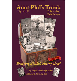 Laurel Bill Aunt Phil's Trunk, Vol. 1: An Alaska Historian's Collection of Treasured Tales - Bill, Laurel