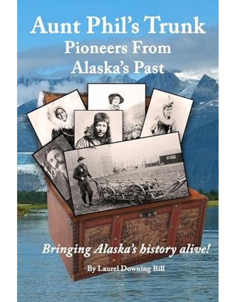 Laurel Bill Aunt Phil's Trunk; Pioneers from the Past