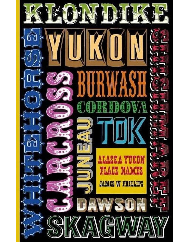 Epicenter Press Alaska - Yukon Place Names - Phillips, J