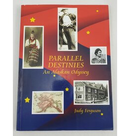 Voice of Alaska Press Parallel Destinies, an Alaskan Odyssey - Ferguson, Judy