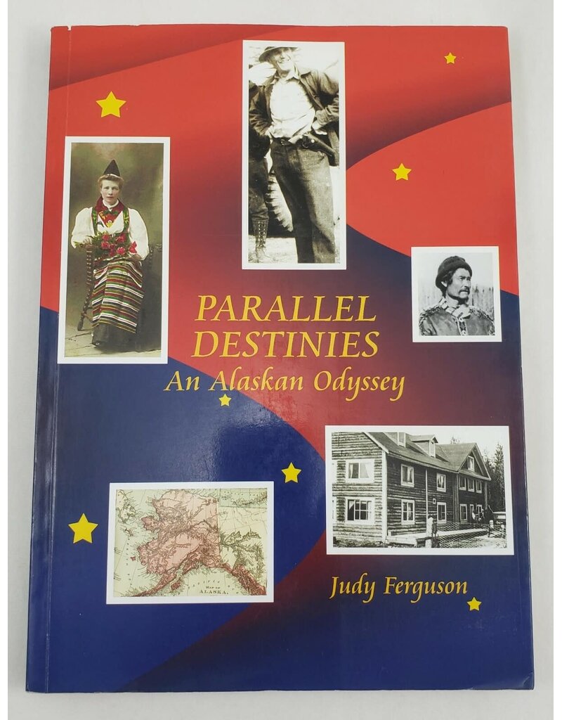 Voice of Alaska Press Parallel Destinies, an Alaskan Odyssey - Ferguson, Judy