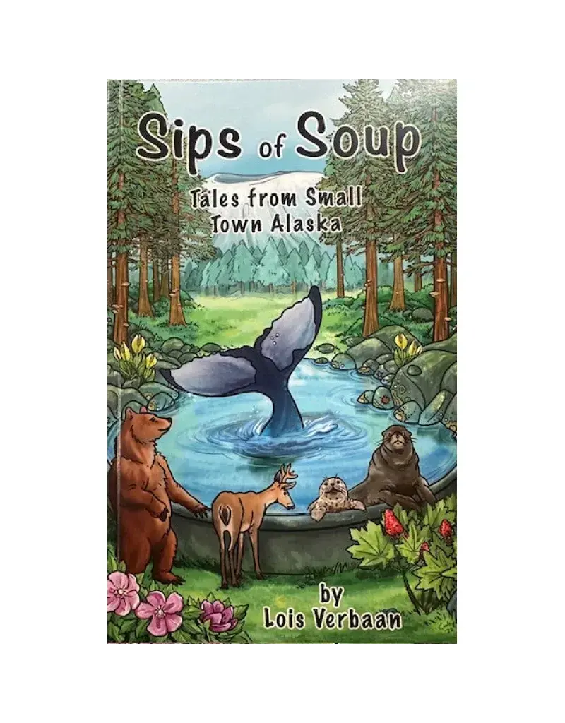 Varios 1time sales Sips of Soup, tales from a small town in AK - Verbaan, L.