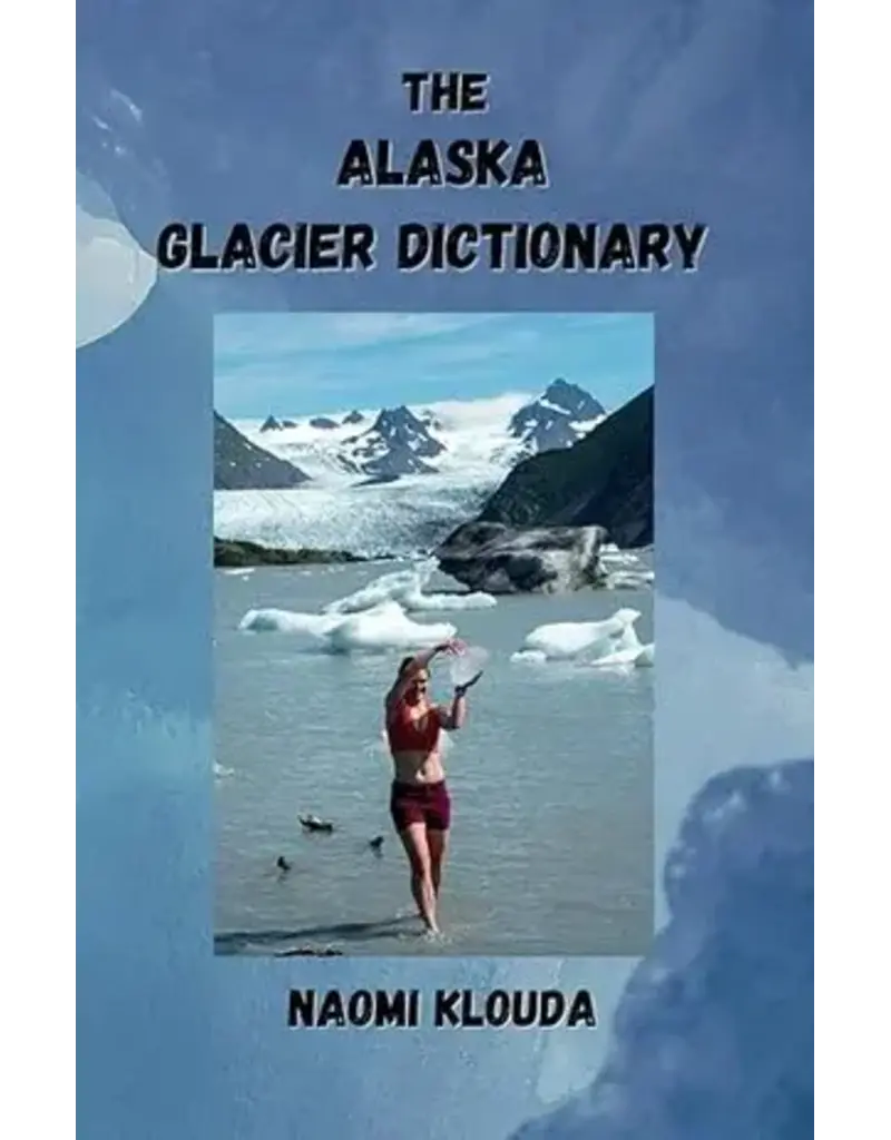 Todd Communications the Alaska Glacier Dictionary - N. Klouda