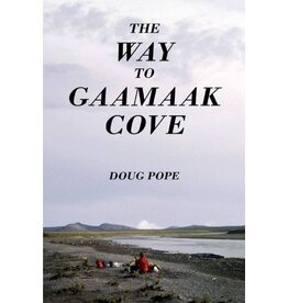 the Way to Gaamaak Cove - Pope, Doug