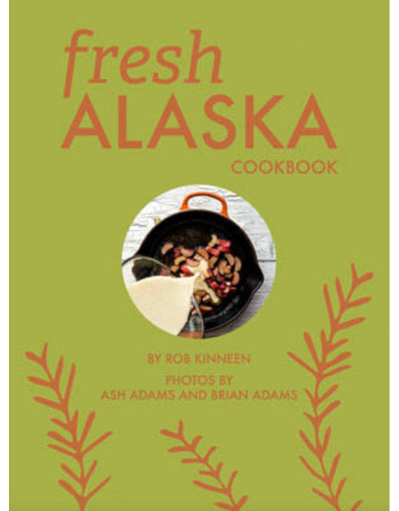 Todd Communications Fresh Alaska cookbook - Kinneen, Rob