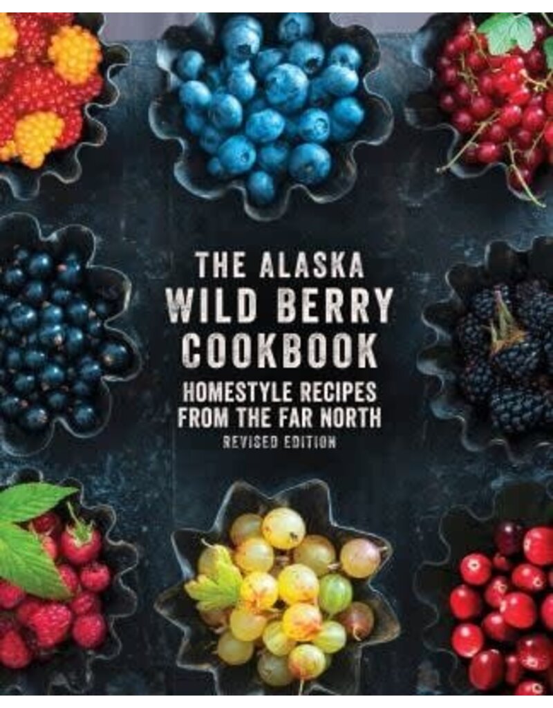 Todd Communications The Alaska Wild Berry Cookbook - Alaska Northwest Books