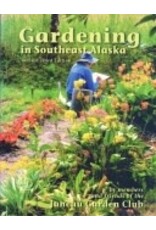 Todd Communications Gardening in Southeast Alaska(3rd ed) - Juneau Garden Club