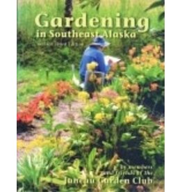 Todd Communications Gardening in Southeast Alaska(3rd ed) - Juneau Garden Club