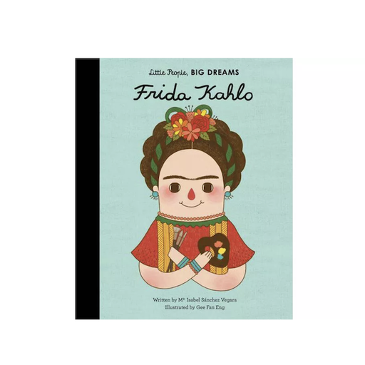 QUARTO BOOKS Little People, Big Dreams Frida Kahlo