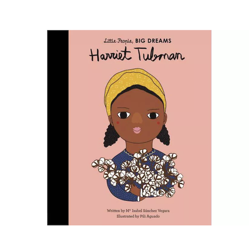 QUARTO BOOKS Little People, Big Dreams Harriet Tubman