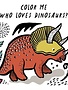 Quarto Books Color Me: Who Loves Dinosaurs?