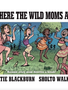 Ingram Where The Wild Moms Are