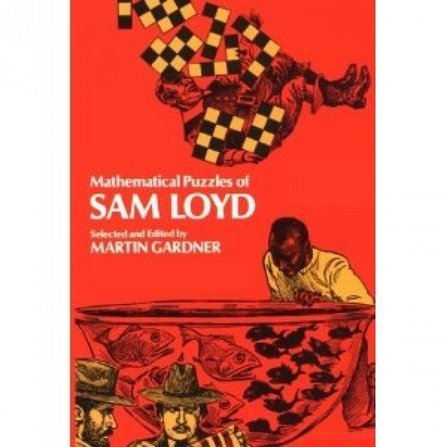 Mathematical Puzzles of Sam Loyd; Martin Gardner
