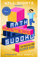 Will Shortz Presents Math Masters Sudoku: 150 Puzzles for Clever Kids
