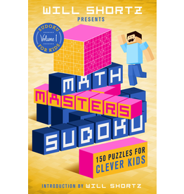 Will Shortz Presents Math Masters Sudoku: 150 Puzzles for Clever Kids