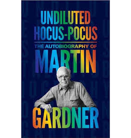 Undiluted Hocus Pocus: The Autobiography of Martin Gardner