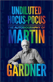Undiluted Hocus Pocus: The Autobiography of Martin Gardner (Hardcover)