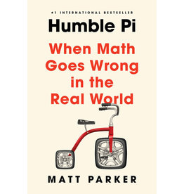 Humble Pi:  When Math Goes Wrong in the Real World, by Matt Parker
