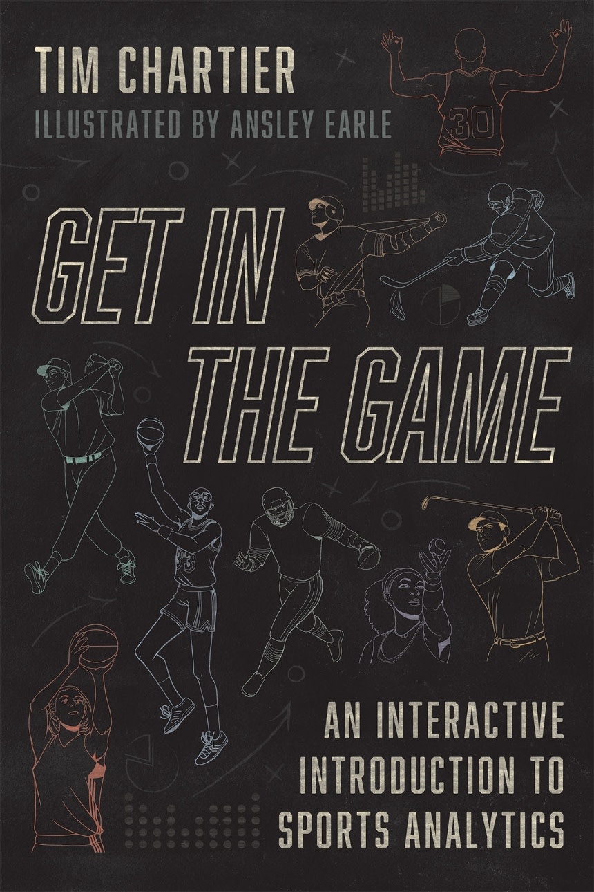 Get in the Game: An Interactive Introduction to Sports Analytics, by Tim Chartier