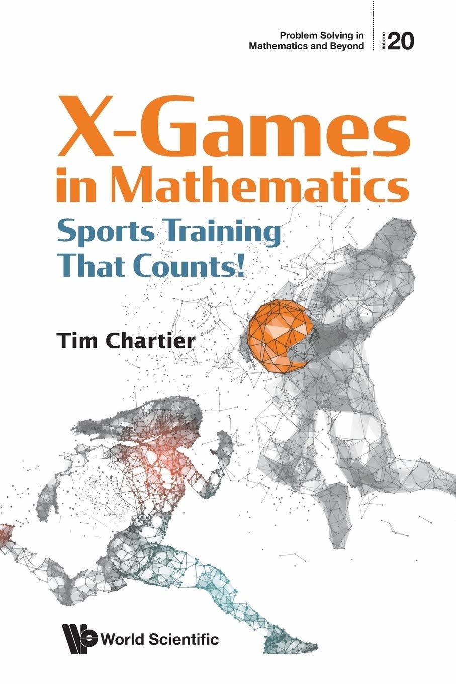 X Games In Mathematics: Sports Training That Counts! by Tim Chartier