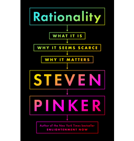 Rationality: What It Is, Why It Seems Scarce, Why it Matters by Steven Pinker