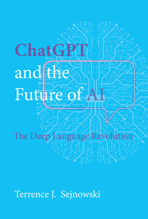 ChatGPT and the Future of AI by Terrence J. Sejnowski