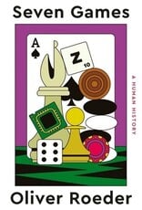 Seven Games: A Human History by Oliver Roeder
