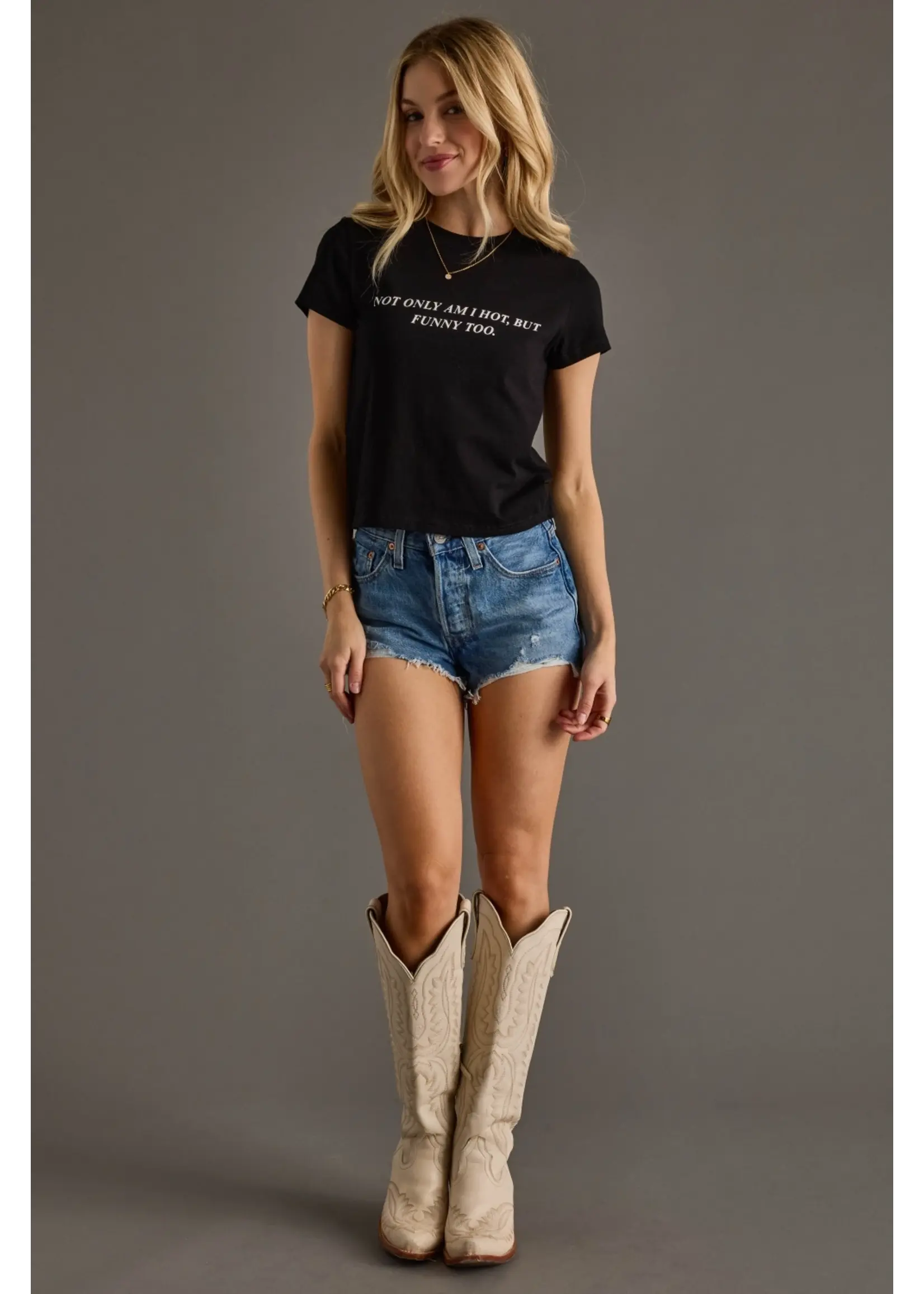 Not Only Am I Hot, But Funny Too Baby Tee