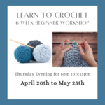 Learn to Crochet Workshop - April 20th - May 25th 6pm to 7:15pm