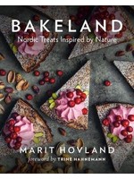 Bakeland: Nordic treats Inspired by Nature by Marit Hovland