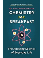 Chemistry for Breakfast: The Amazing Science of Everyday Life by Dr. Mai Thi Nguyen-Kim