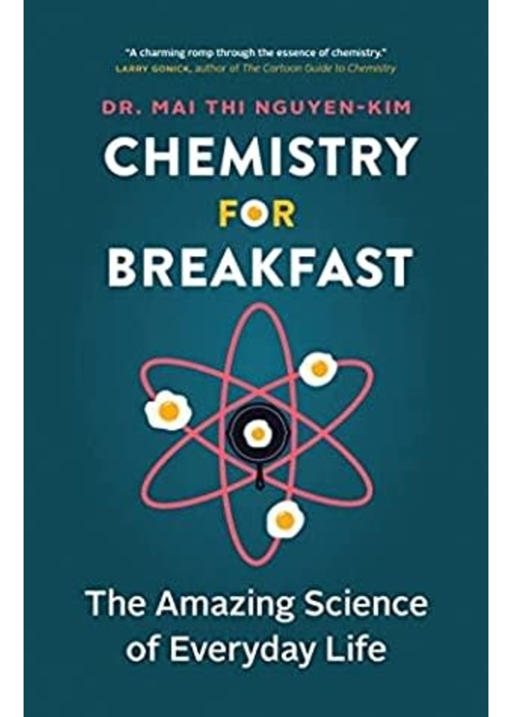 Chemistry for Breakfast: The Amazing Science of Everyday Life by Dr. Mai Thi Nguyen-Kim