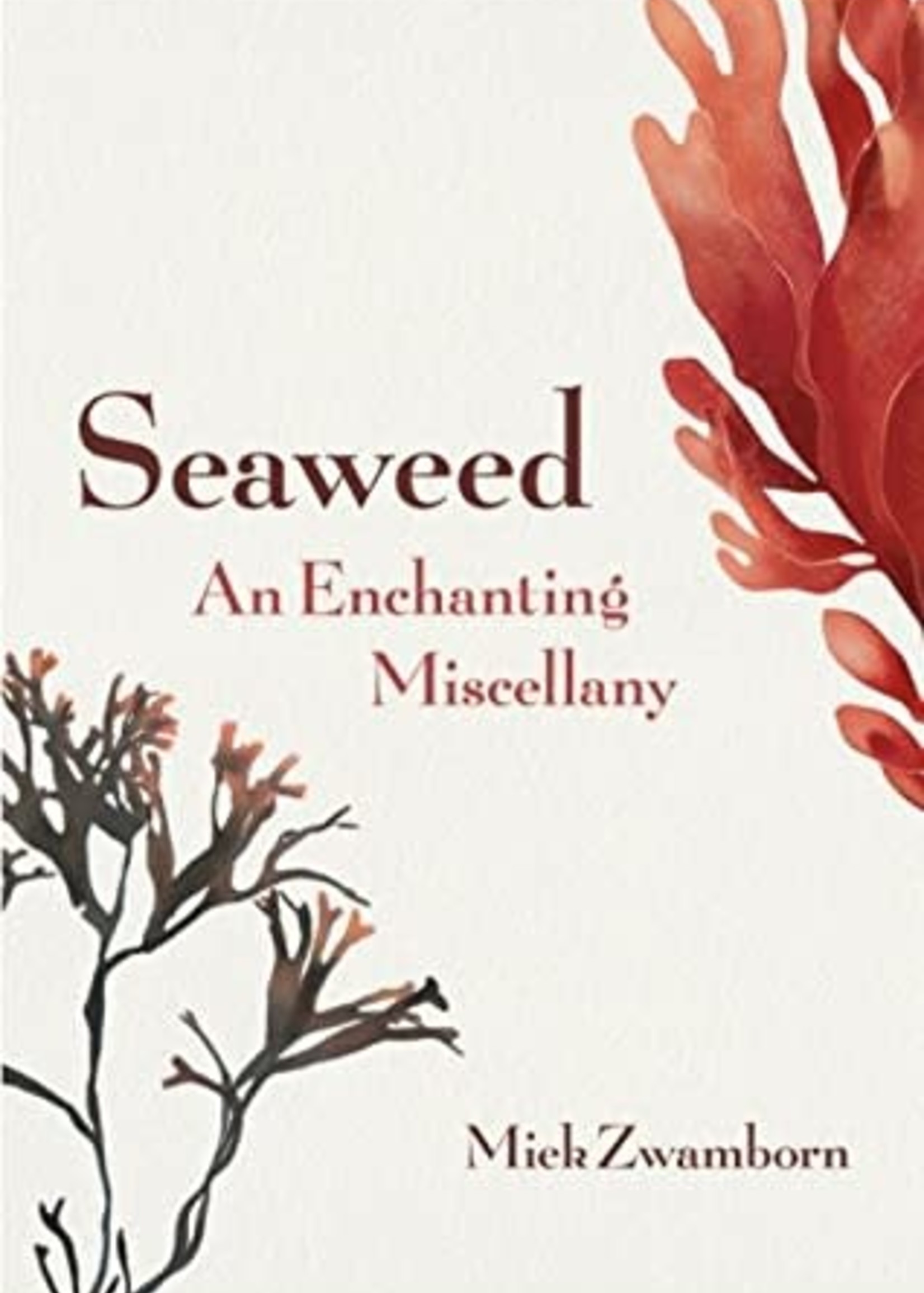 Seaweed: An Enchanting Miscellany by Miek Zwamborn