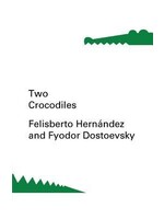 Two Crocodiles by Fyodor Dostoevsky, Felisberto Hernández
