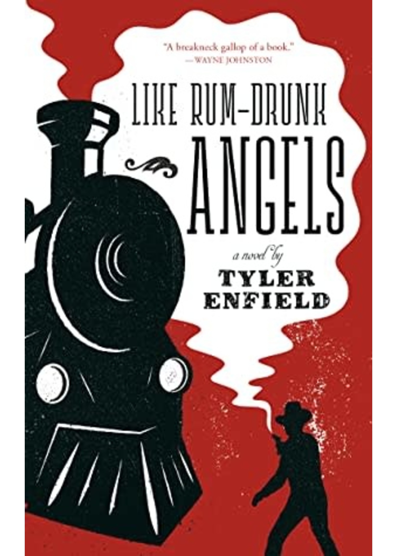 Like Rum-Drunk Angels by Tyler Enfield