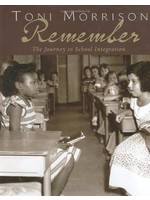Remember: The Journey to School Integration by Toni Morrison