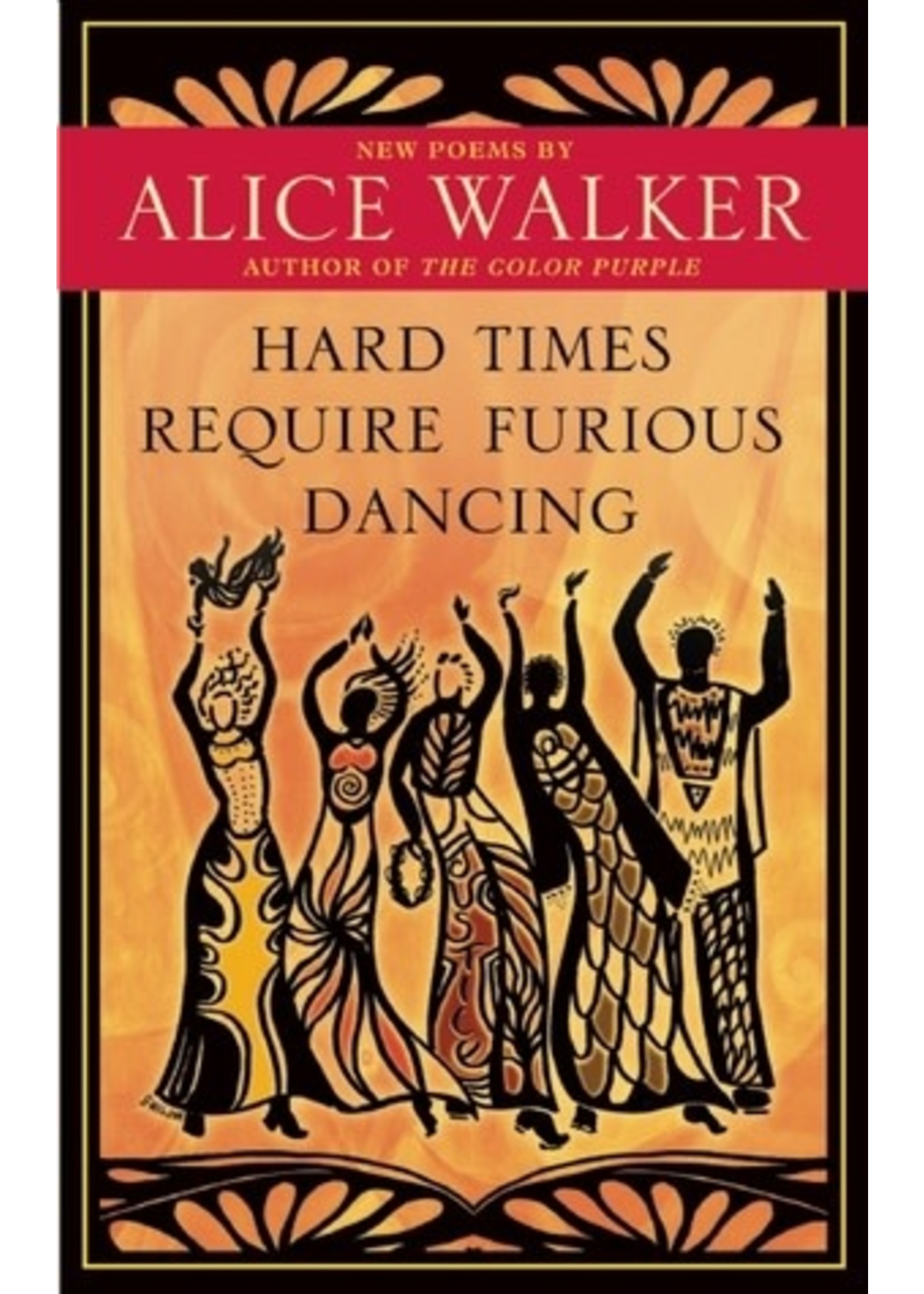 Hard Times Require Furious Dancing : New Poems by Alice Walker