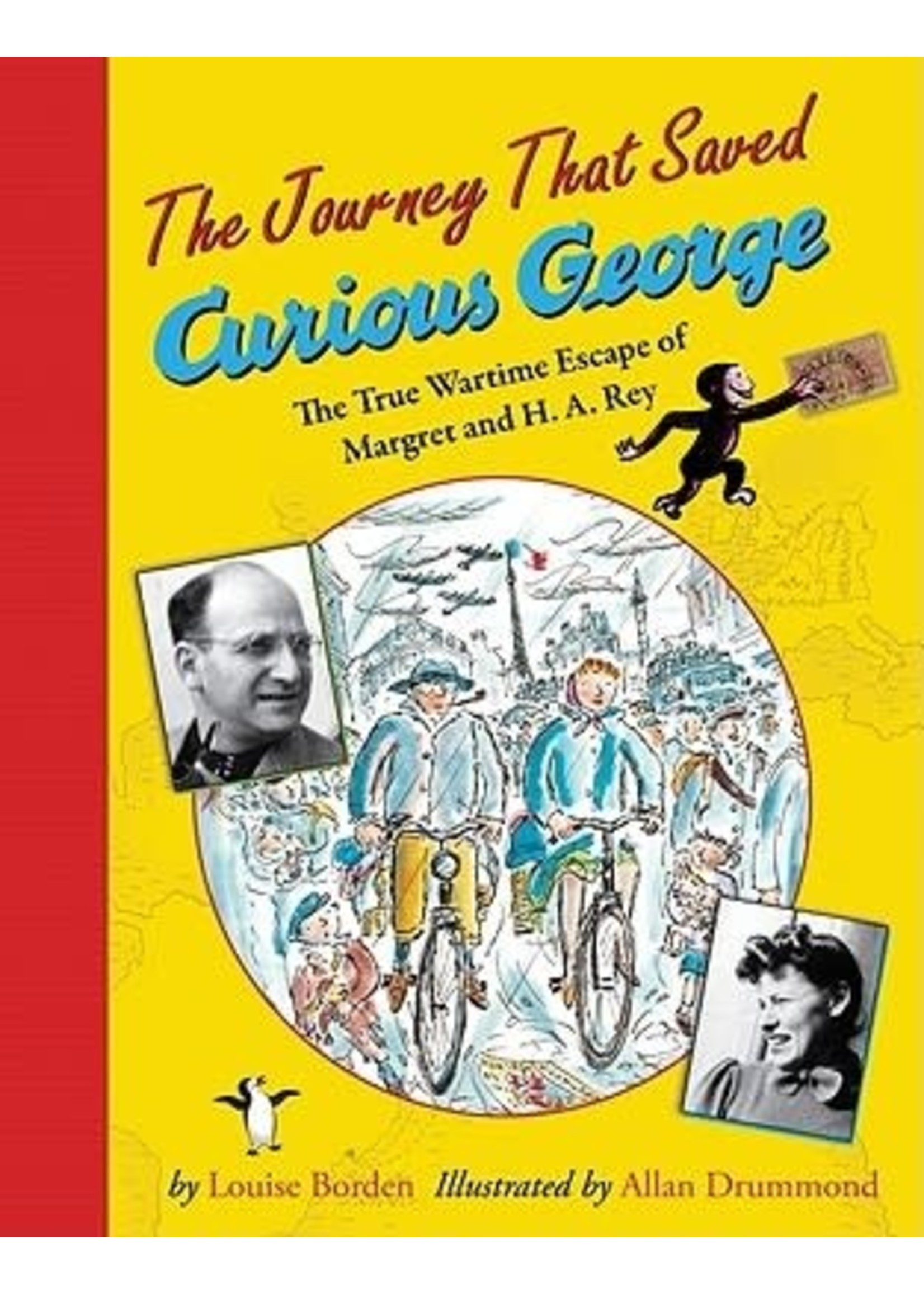 The Journey That Saved Curious George: The True Wartime Escape of Margret and H. A. Rey by Louise Borden