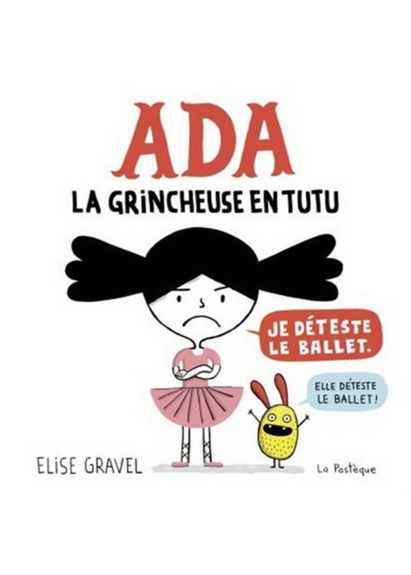Ada, la grincheuse en tutu by Elise Gravel