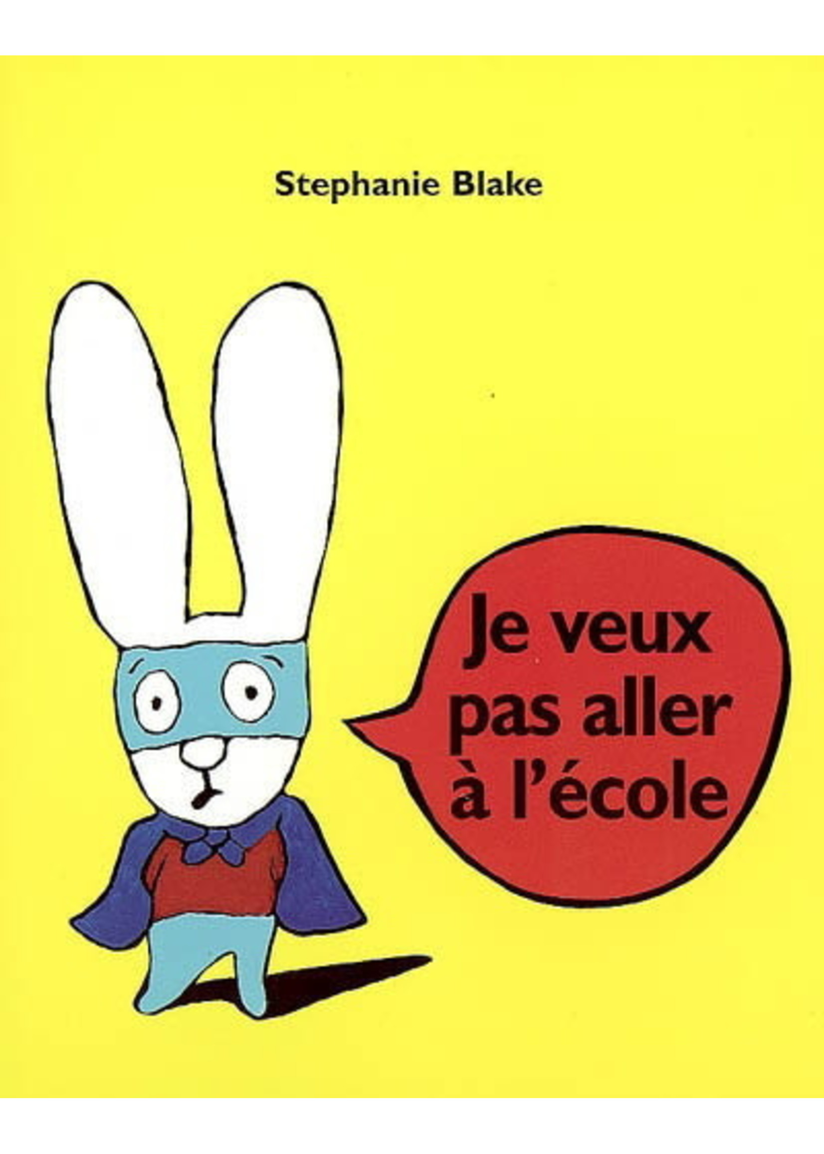 Je veux pas aller à l'école by Stephanie Blake