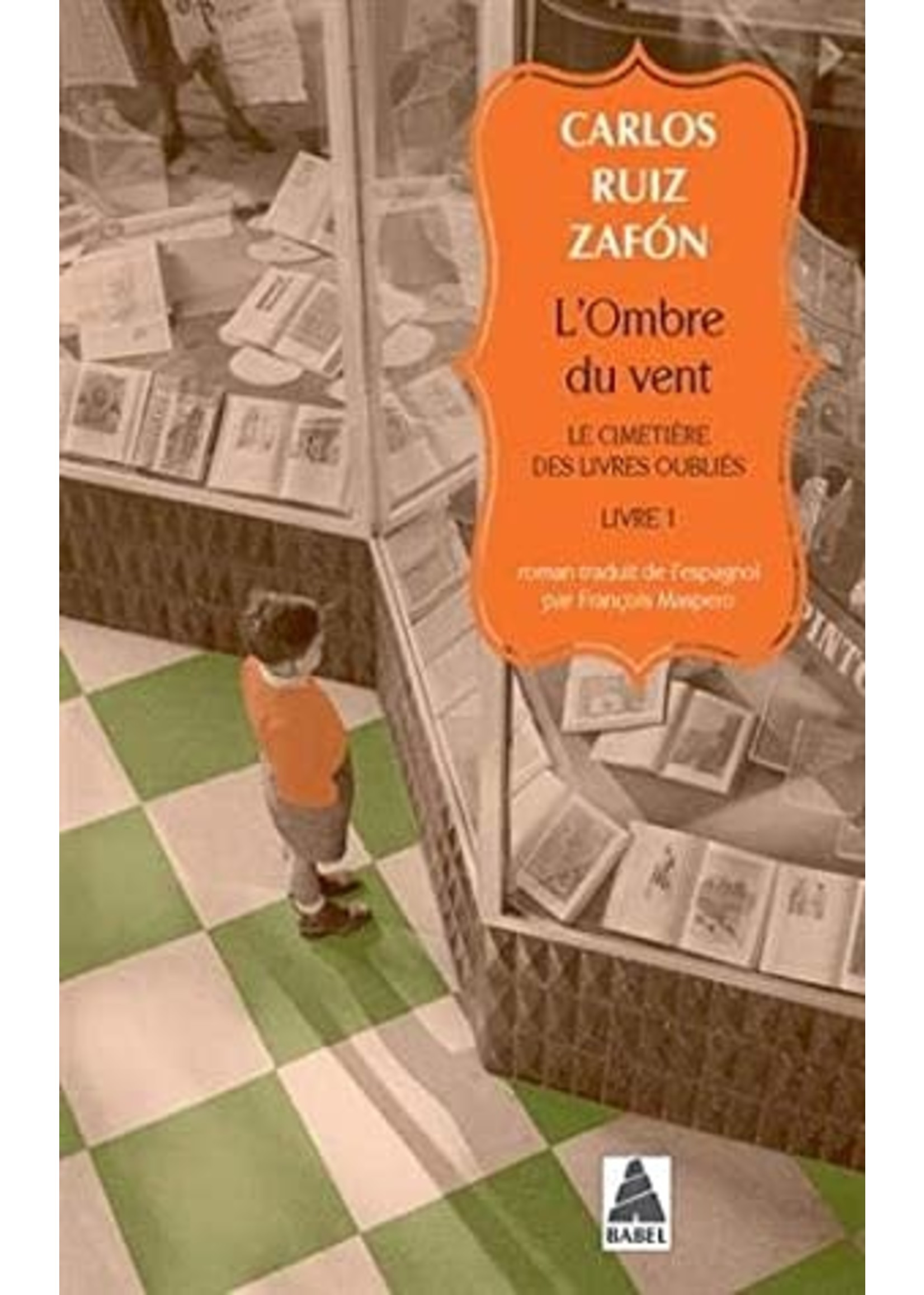 L'ombre du vent: Le cimetière des livres oubliés, livre 1 by Carlos Ruiz Zafón