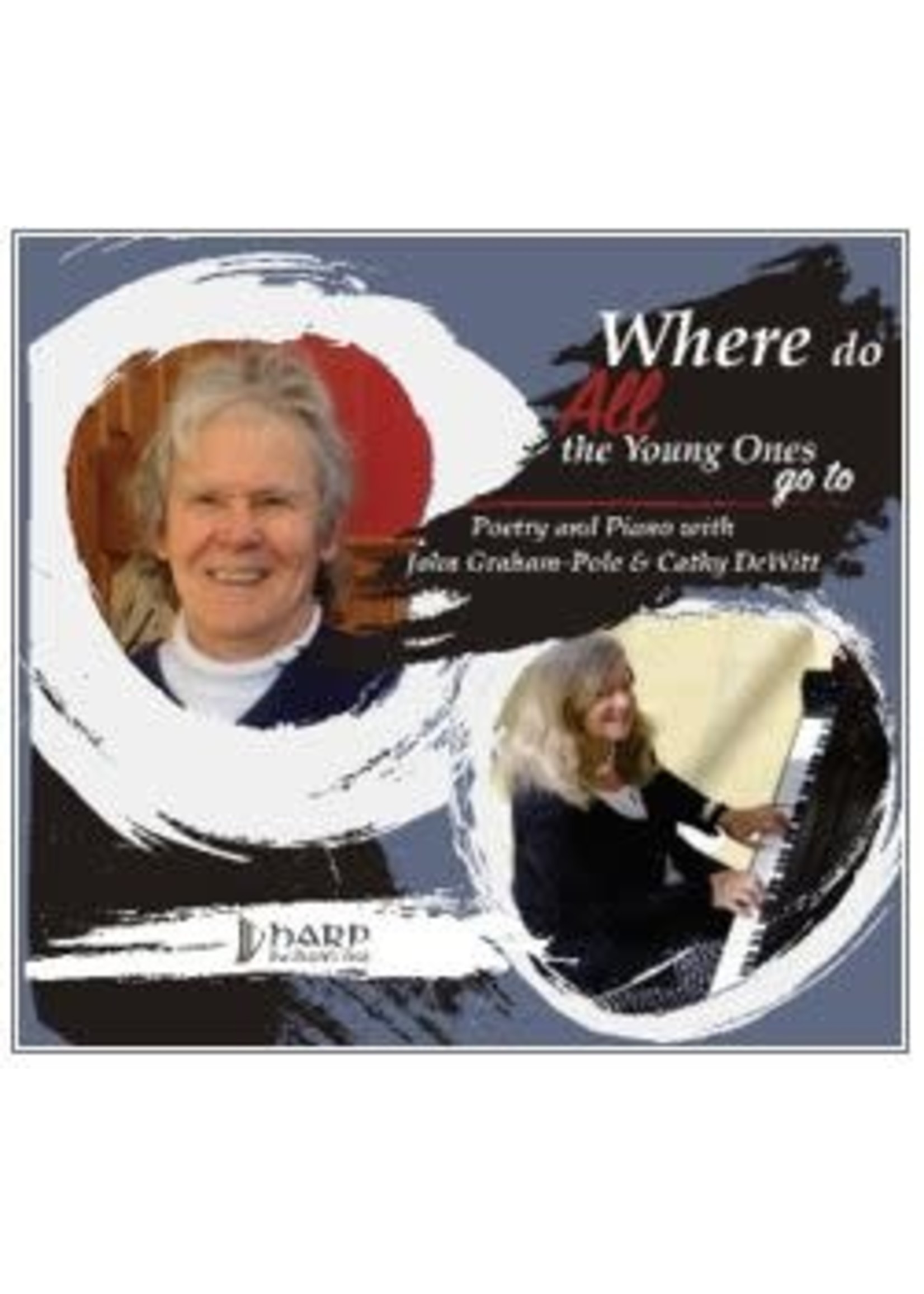 Where Do All the Young Ones Go To by John Graham-Pole, Cathy DeWitt
