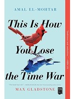 This is How You Lose the Time War by Max Gladstone