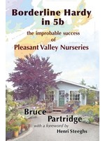 Borderline Hardy in 5b: The Improbable Success of Pleasant Valley Nurseries by Bruce Partridge