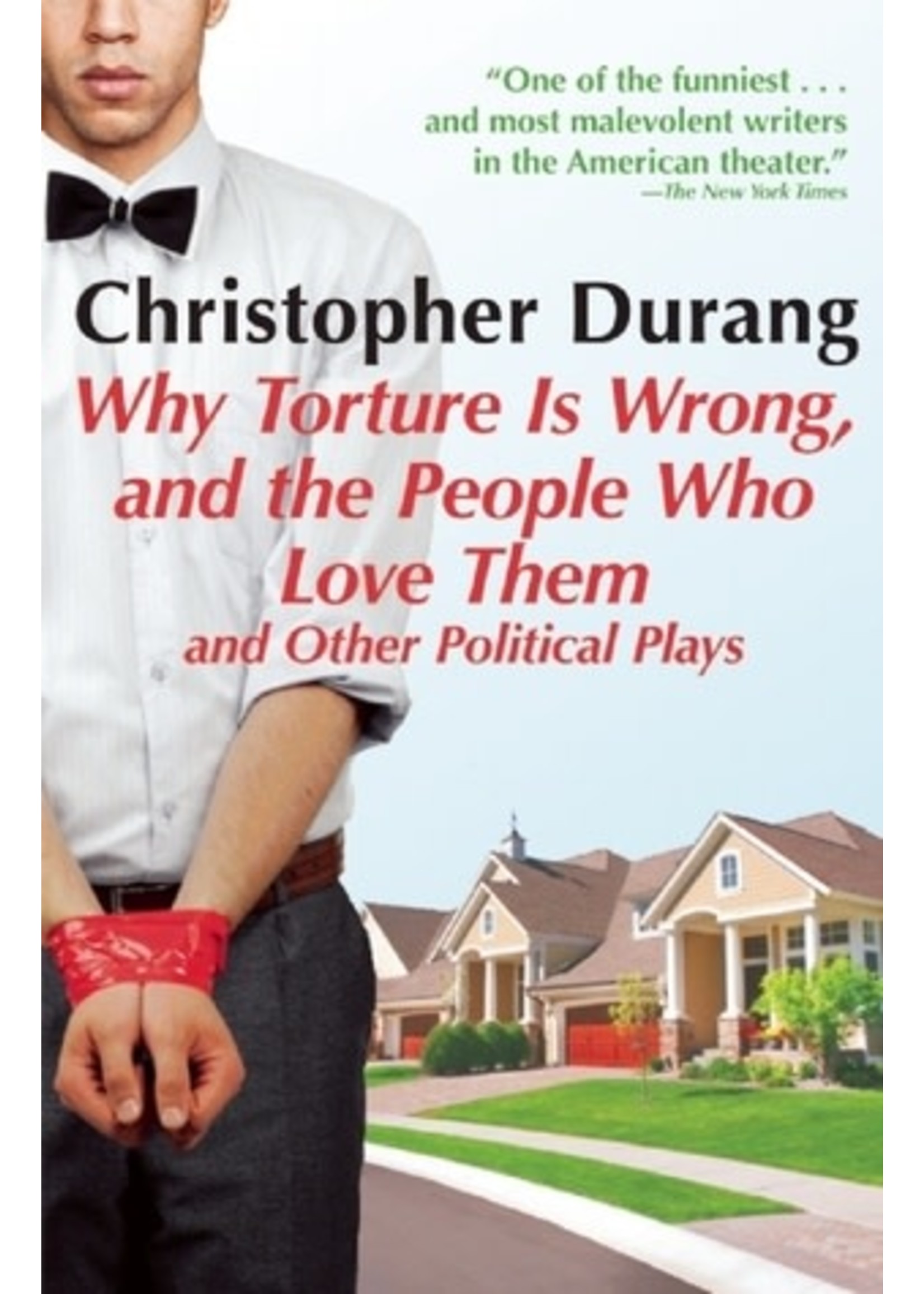 Why Torture is Wrong, and the People Who Love Them by Christopher Durang