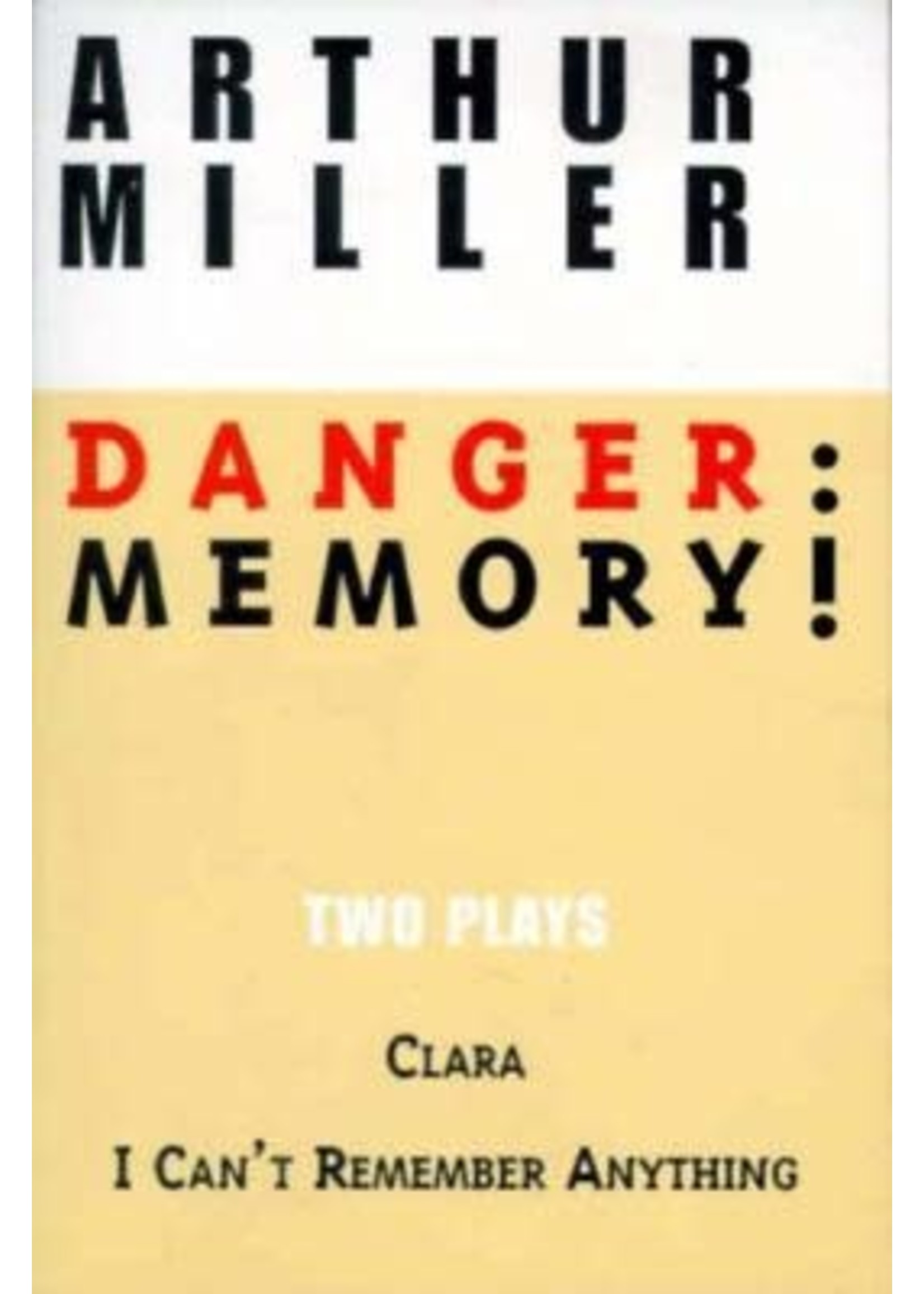 Danger: Memory! by Arthur Miller