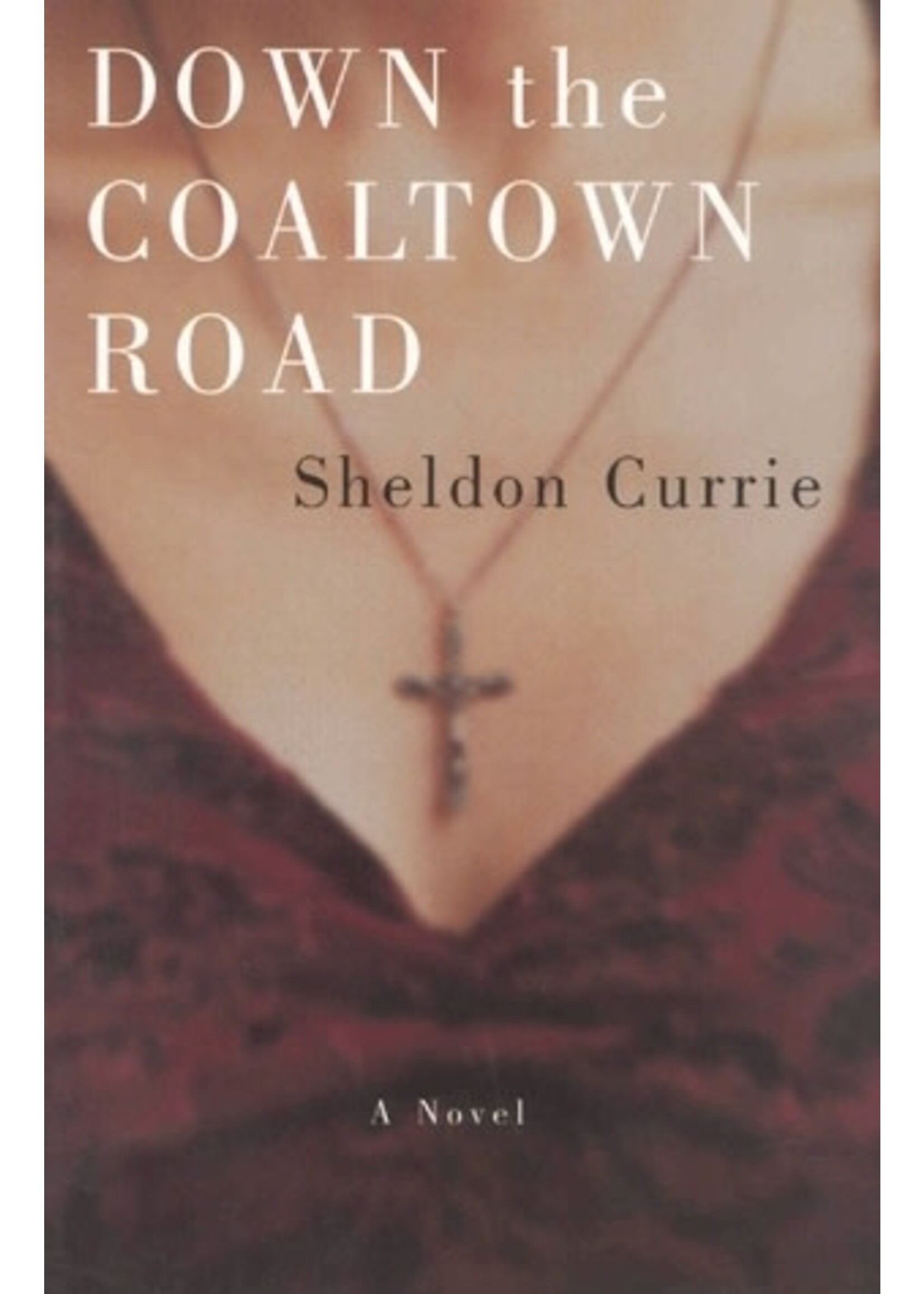 Down the Coaltown Road by Sheldon Currie