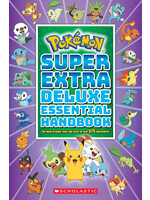 Super Extra Deluxe Essential Handbook (Pokémon): The Need-to-Know Stats and Facts on Over 900 Characters by Scholastic Inc.